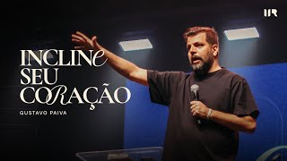 Incline seu coração | Gustavo Paiva