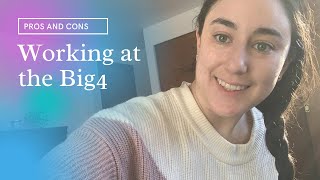 Pros and cons of working at the Big 4