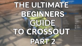 The Ultimate Beginners Guide to Crossout [2]