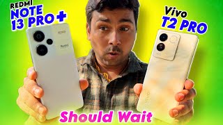 Redmi Note 13 Pro Plus vs vivo T2 Pro - Finally Decided 🔥🔥