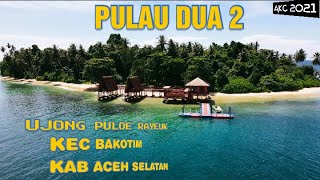 PULAU DUA 2 ][ UJONG PULOE RAYEUK