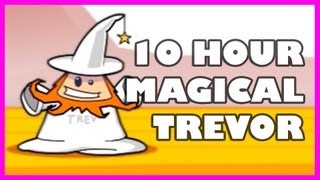 Magical Trevor | 10 Hours