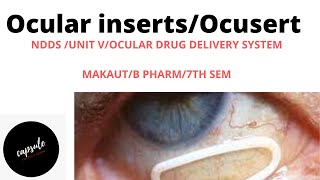 Ocular inserts/Ocusert /NDDS /UNIT V/OCULAR DRUG DELIVERY SYSTEMMAKAUT/B PHARM/7TH SEM