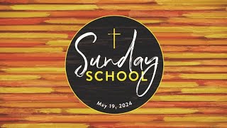 Sunday School - May 19, 2024