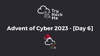 TRYHACKME - Advent of Cyber 2023 [DAY 6]