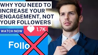 Why You Need to Increase Your Engagement, Not Your Followers on Instagram,Instagram Success,