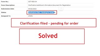 Clarification filed - Pending for Order (Solved) | GST Approved for New GST Registration