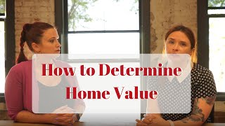 HOW TO DETERMINE HOME VALUE?