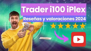 🚀 Trader i100 iPlex: reseñas y valoraciones 2024: 🤖 ¿Plataforma de trading legítima o estafa? 💸