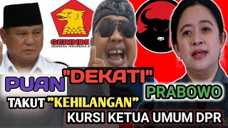 PUAN COBA DEKATI PRABOWO TAKUT KEHILANGAN KURSI KETUA UMUM DPR 2024-2029