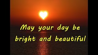 May your day be bright and beautiful ❤💕 Good Morning Message