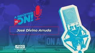 A Indústria Tá On! #A3P014 – Entrevista com José Divino Arruda!