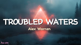 Alex Warren - Troubled Waters (Lyrics)