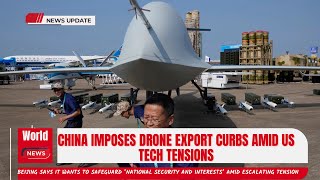 China Imposes Drone Export Curbs Amid Heightened US Tech Tensions