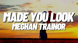 Meghan Trainor - Made You Look (lyrics)