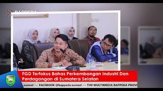 FGD Terfokus Bahas Perkembangan Industri Dan Perdagangan di Sumatera Selatan