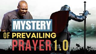 MYSTERY OF PREVAILING PRAYER 1.0 - APOSTLE JOSHUA SELMAN