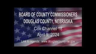 Board of County Commissioners Douglas County Nebraska meeting April 9, 2024