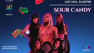 Lady Gaga, BLACKPINK - Sour Candy (FlyBoy's Extended Mix)