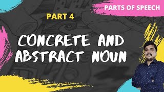 Nouns | Concrete Nouns and Abstract Nouns | Parts of Speech | Part 4