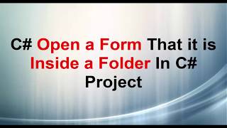 C# Open a Form That it is Inside a Folder In C# Project