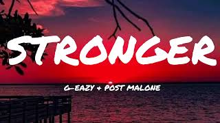 G-Eazy & Post Malone- Stronger (Lyrics)