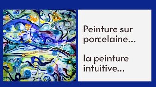 La Peinture Intuitive sur votre décoration sur porcelaine