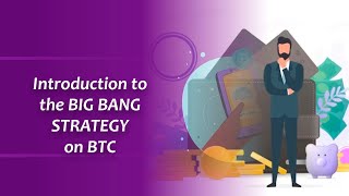 Introduction to The big bang strategy on BTC