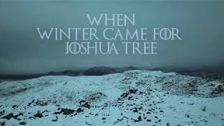 When Winter Came to Joshua Tree - A Game of Thrones Tribute