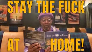 "Stay The Fuck At Home" by Samuel L  Jackson