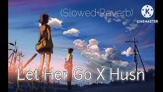 Let Her Go X Husn - Slowed+Reverb | (Gavero Mashup) | Use Earphones