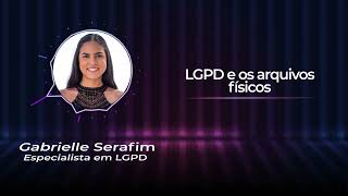 LGPD e os Arquivos físicos