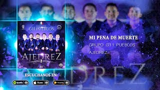 Grupo G11 Pueblos - Mi Pena De Muerte (Audio Oficial)