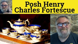 😎 Posh Henry Charles Fortescue - Posh Accent Posh Vocabulary - Posh English