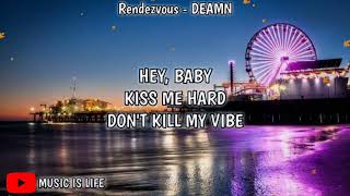 Rendezvous (Lyrics) - DEAMN