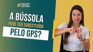 A BÚSSOLA PODE SER SUBSTITUÍDA PELO GPS? - #26 | YachtDicas