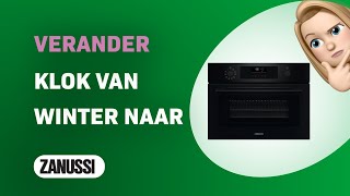 Hoe verander je de klok van winter- naar zomertijd op jouw Zanussi oven