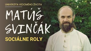 Matúš Svinčák: Sociálne roly