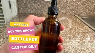 Why did I buy this brown bottle to store my castor oil?