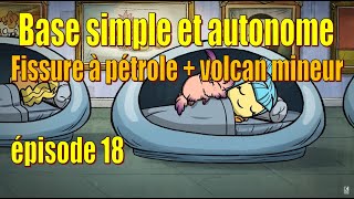 Let's Play Live : construire une base simple et autonome - fissure  à pétrole + volcan - épisode 18