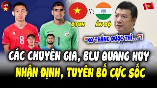 Sát Trận ĐTVN vs Ấn Độ, Chuyên Gia Lên Tiếng, BLV Quang Huy Chốt 1 Câu Khiến VFF…Tím Mặt!