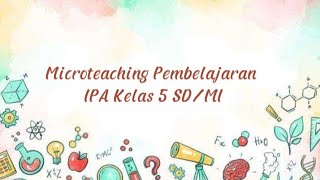 Microteaching Pembelajaran IPA Kelas 5 SD/MI