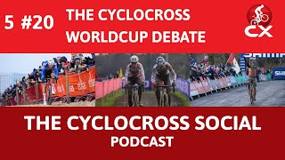 The Cyclocross Worldcup Debate | Cyclocross Social Podcast (S5E20)