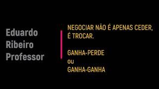 Negociação   Ganha Perde ou Ganha Ganha