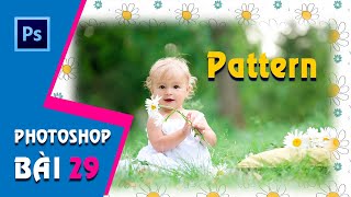 Học Photoshop CS6 I Bài 29: Giới thiệu về Pattern