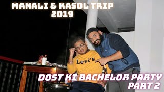 Vlog part 2 Manali & Kasol Dost ki bachelor party