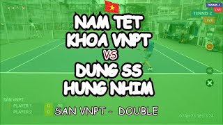 Nam Tet - Khoa Vnpt 🆚 Dung Ss - Hung Nhim 🎾 San Vnpt -  Double