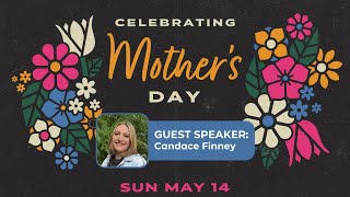 Mother's Day 2023 | Candace Finney