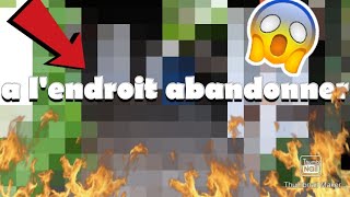 A l'endroit abandonné (j'ai honte de repost cette vidéo)