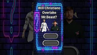 Will Christiano Overtake Mr.Beast? #shorts #viralvideo #status